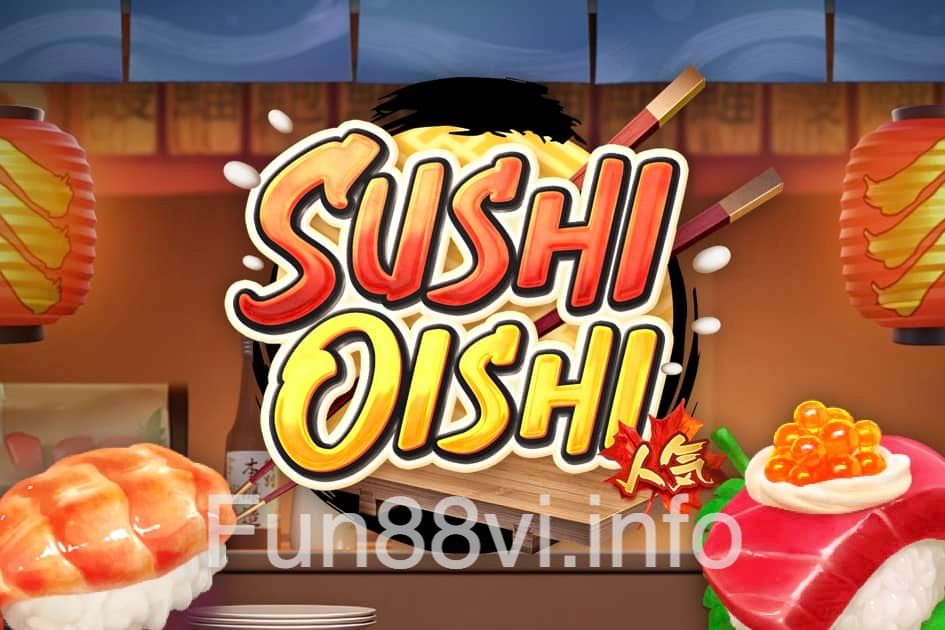 game Sushi Oishi tại Fun88 là gì