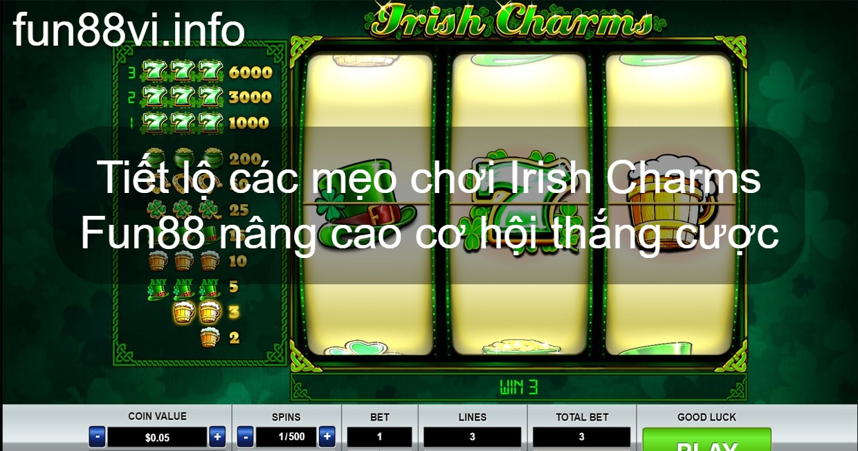 Tiết lộ các mẹo chơi Irish Charms Fun88 nâng cao cơ hội thắng cược