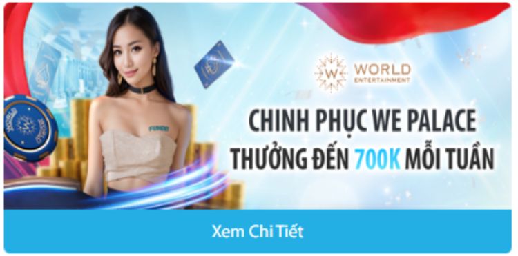 Chinh phục cấp độ sảnh WE Palace mỗi tuần nhận thưởng đến 700,000 VND
