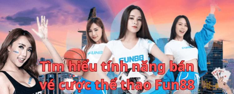 tính năng bán vé cược thể thao Fun88