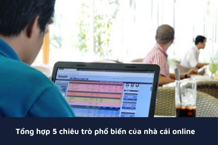 chiêu trò của nhà cái