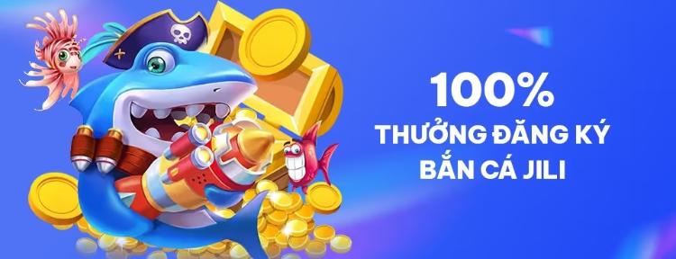 thưởng đăng ký tại bắn cá jili